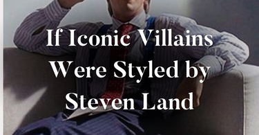 Image of movie villain Patrick Bateman with overlay text reading: If Iconic Villains were styled by Steven Land