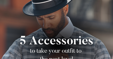 Image of man wearing black fedora hat with overlay text that reads: 5 Accessories to take your outfit to the next level