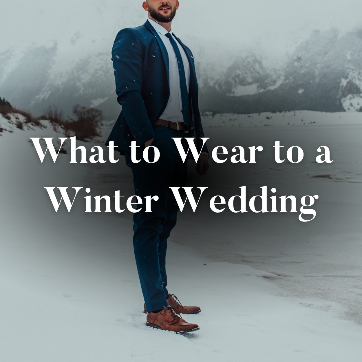 Blog post cover of man in a suit standing in snow with text overlay that says, "what to wear to a winter wedding"