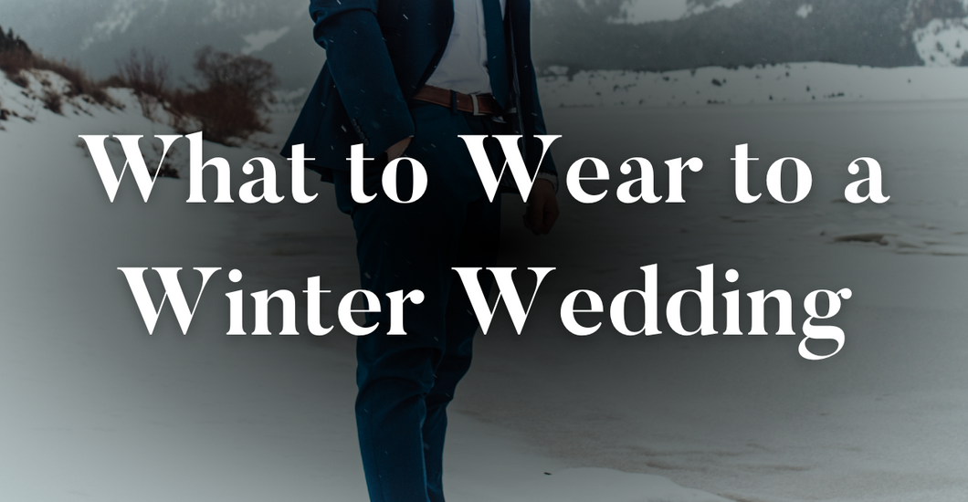 What to Wear to a Winter Wedding for Men Steven Land Menswear